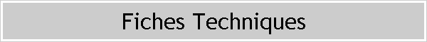 Fiches Techniques