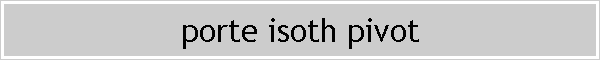 porte isoth pivot