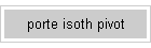 porte isoth pivot