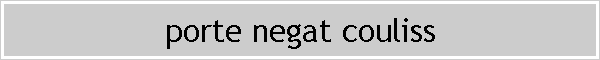 porte negat couliss